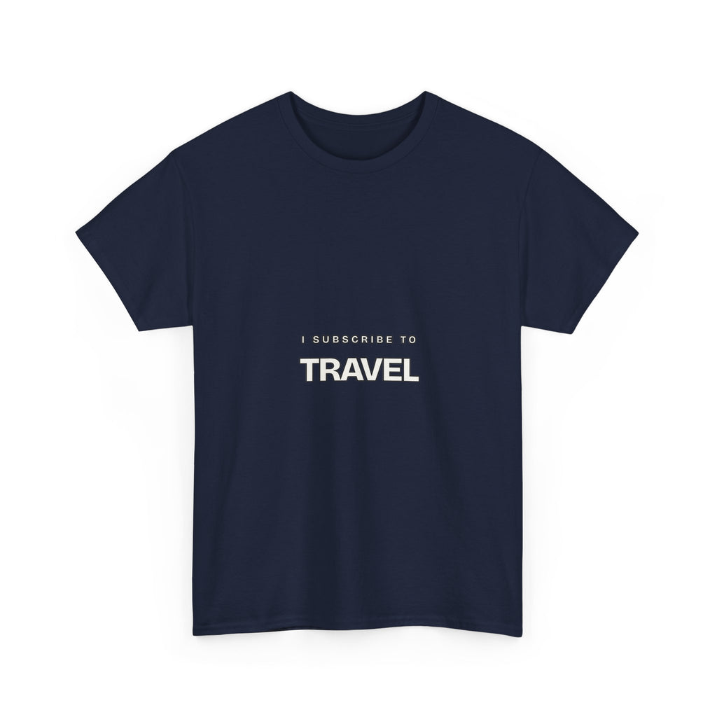 I Subscribe to Travel — Subscribe T-Shirt