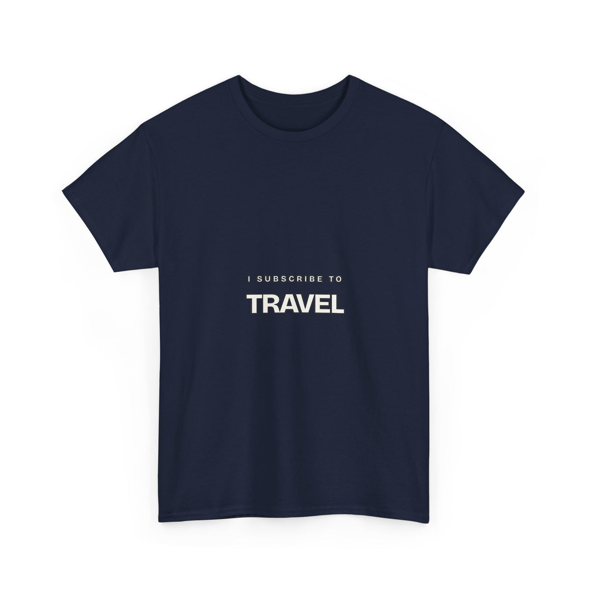 I Subscribe to Travel — Subscribe T-Shirt