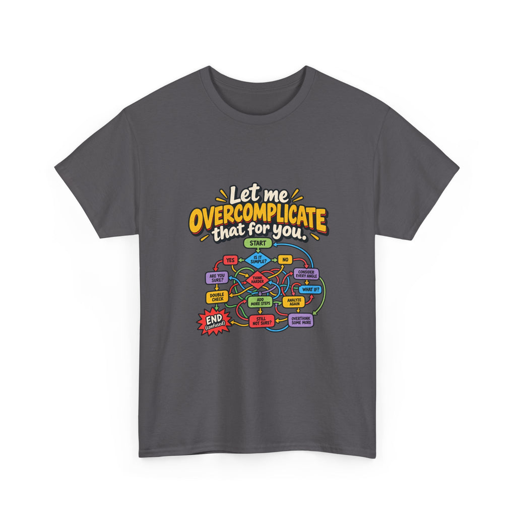 Let Me Overcomplicate That for You — Humor T-Shirt