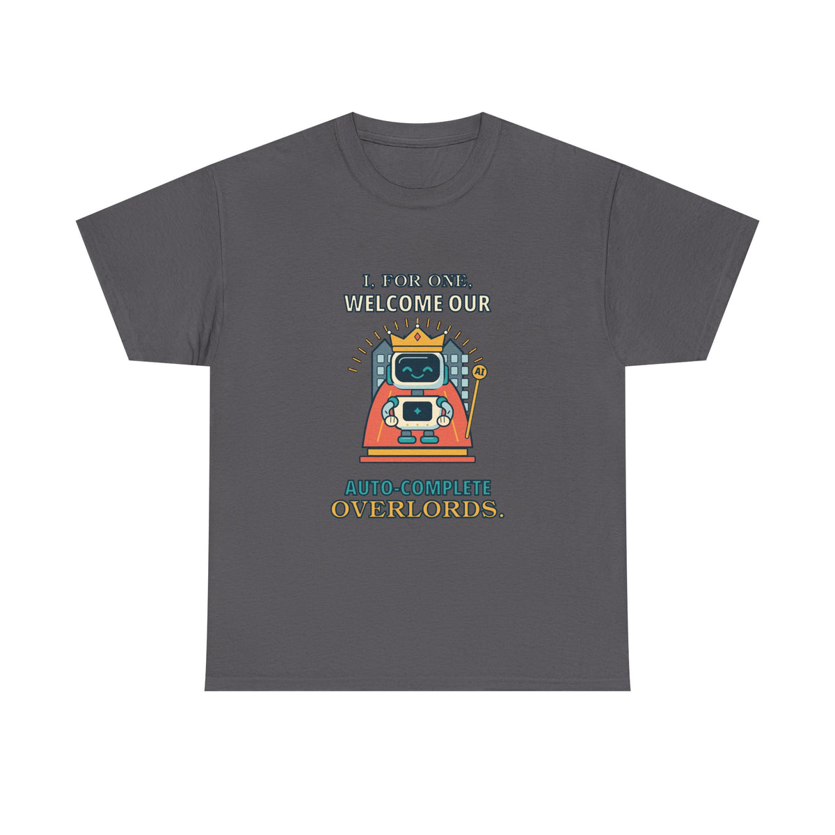 Auto-Complete Overlords — AI T-Shirt