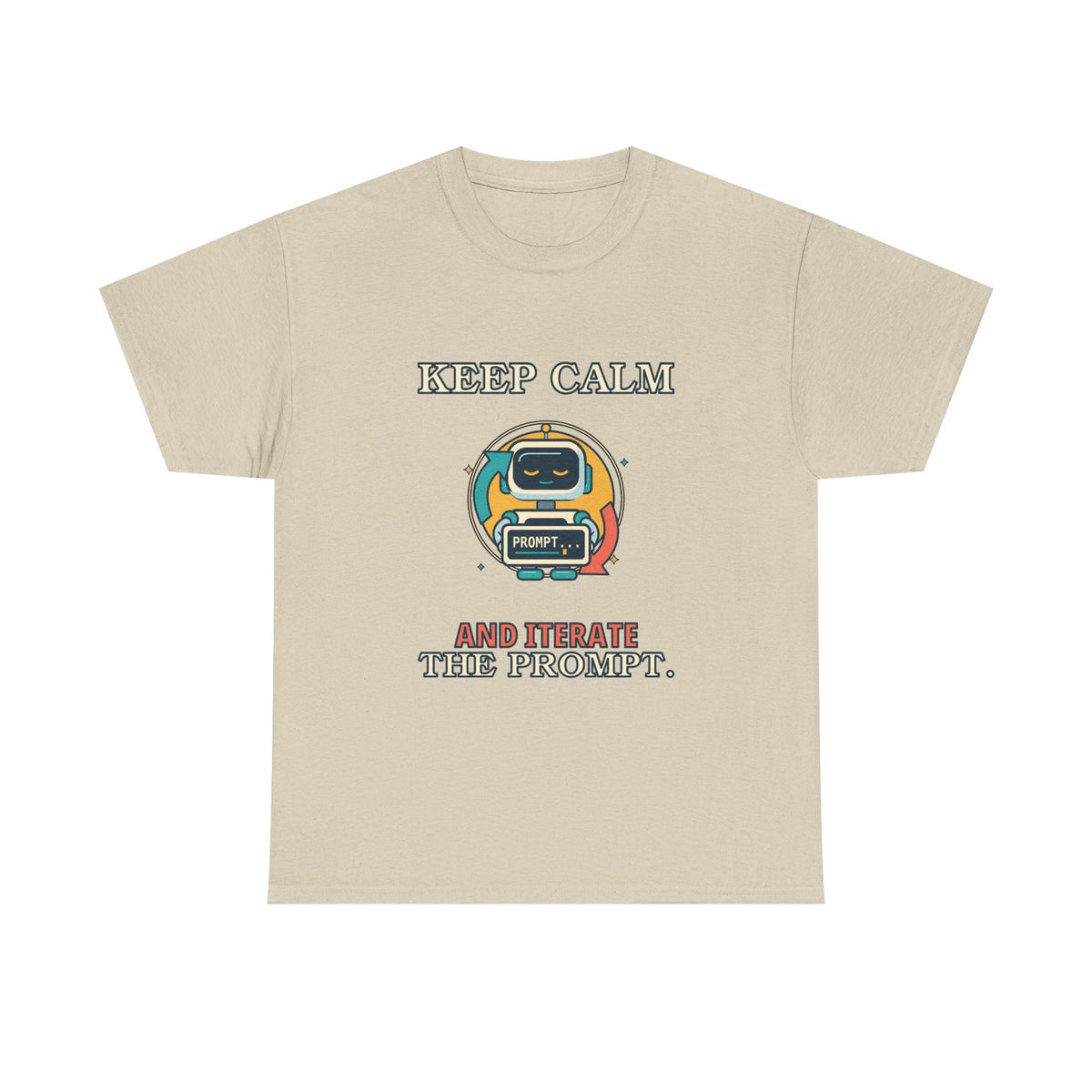 Keep Calm. Iterate the Prompt. — AI T-Shirt