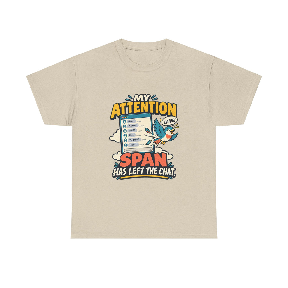 My Attention Span Has Left the Chat — Social Media T-Shirt