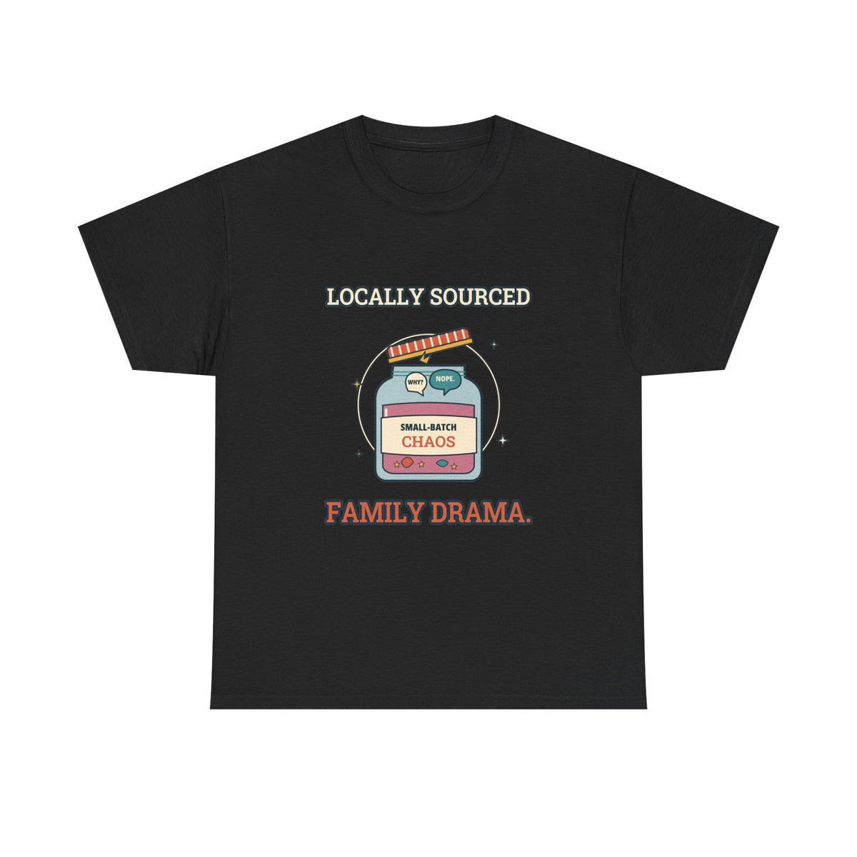 Locally Sourced Family Drama — Culture T-Shirt
