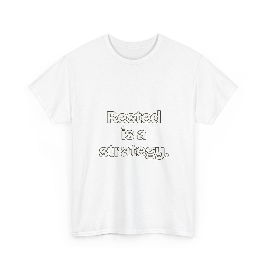 Rested is a strategy — Quotes T-Shirt
