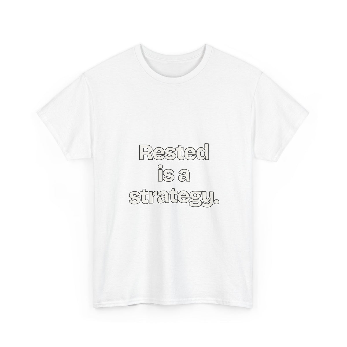 Rested is a strategy — Quotes T-Shirt