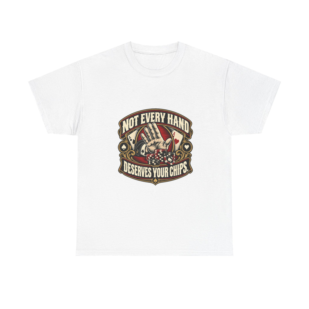 Not Every Hand Deserves Your Chips — Good Decisions T-Shirt