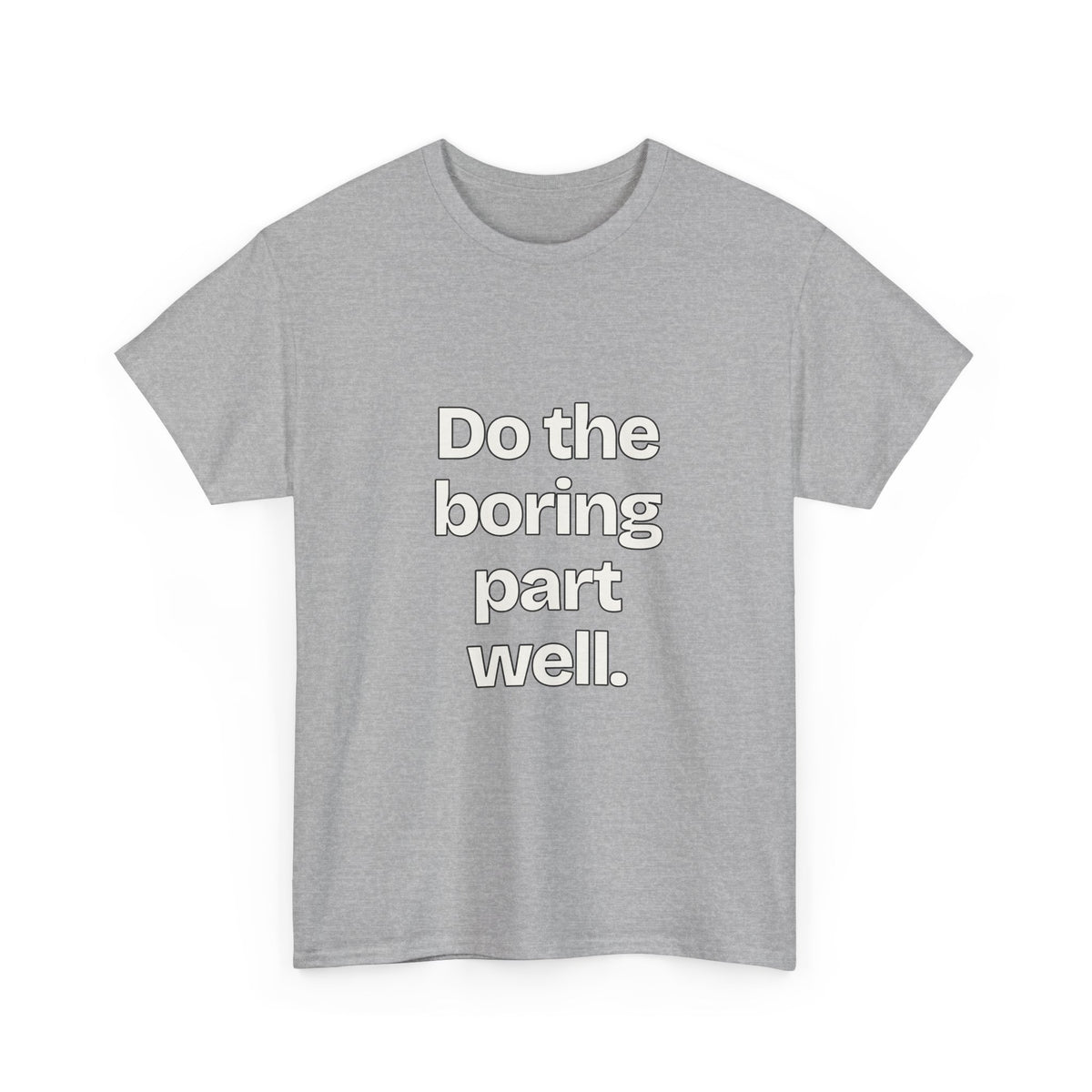 Do the boring part well — Quotes T-Shirt