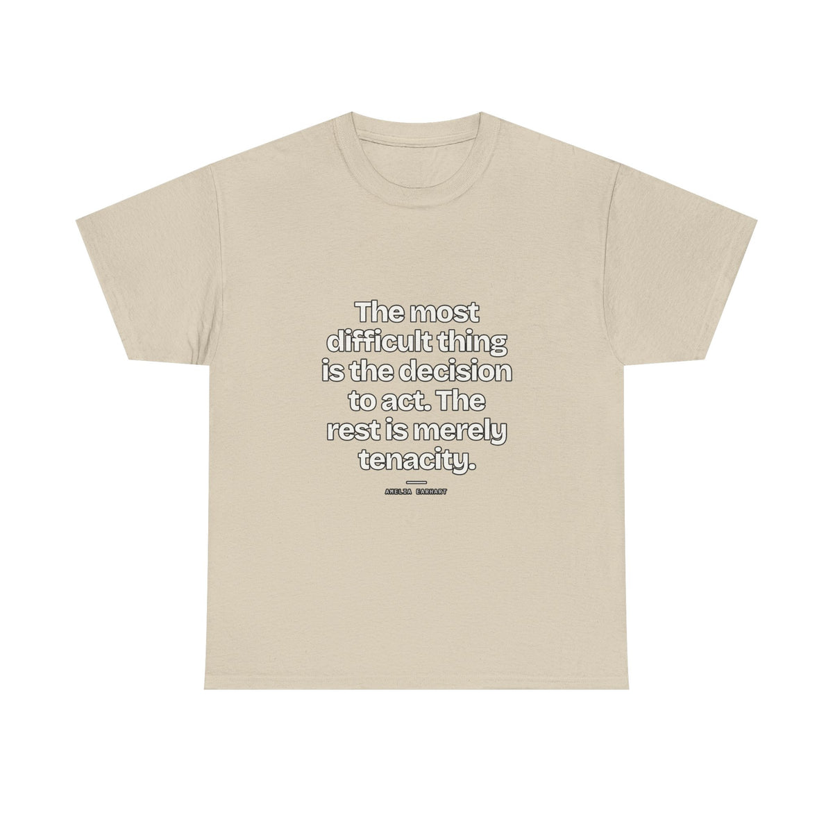 The most difficult thing is the decision to act. The rest is merely tenacity — Amelia Earhart Quote T-Shirt