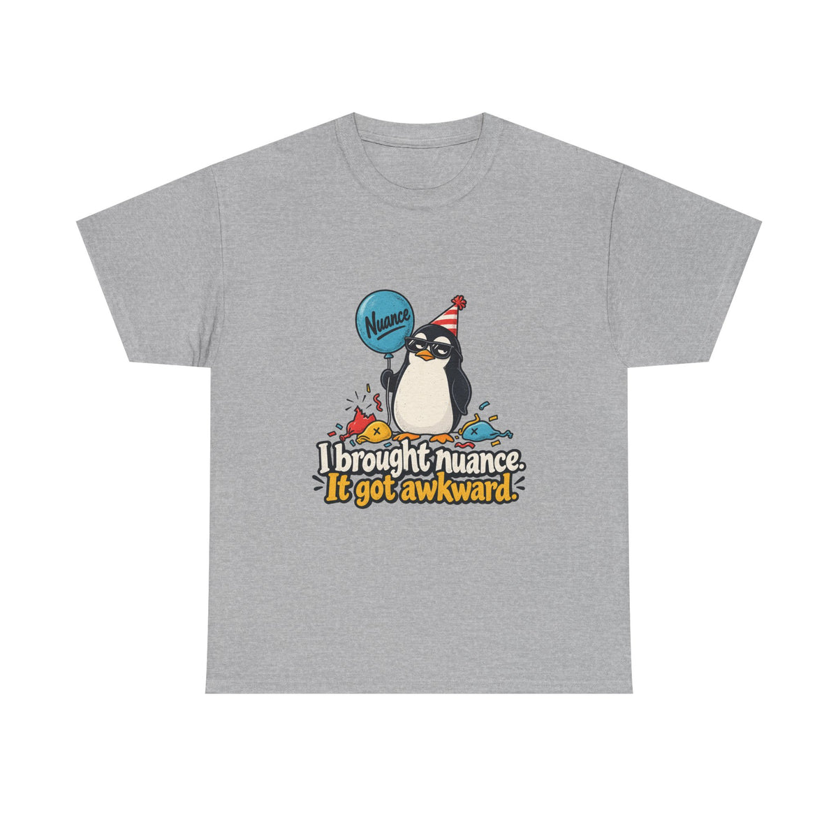 I Brought Nuance. It Got Awkward. — Humor T-Shirt