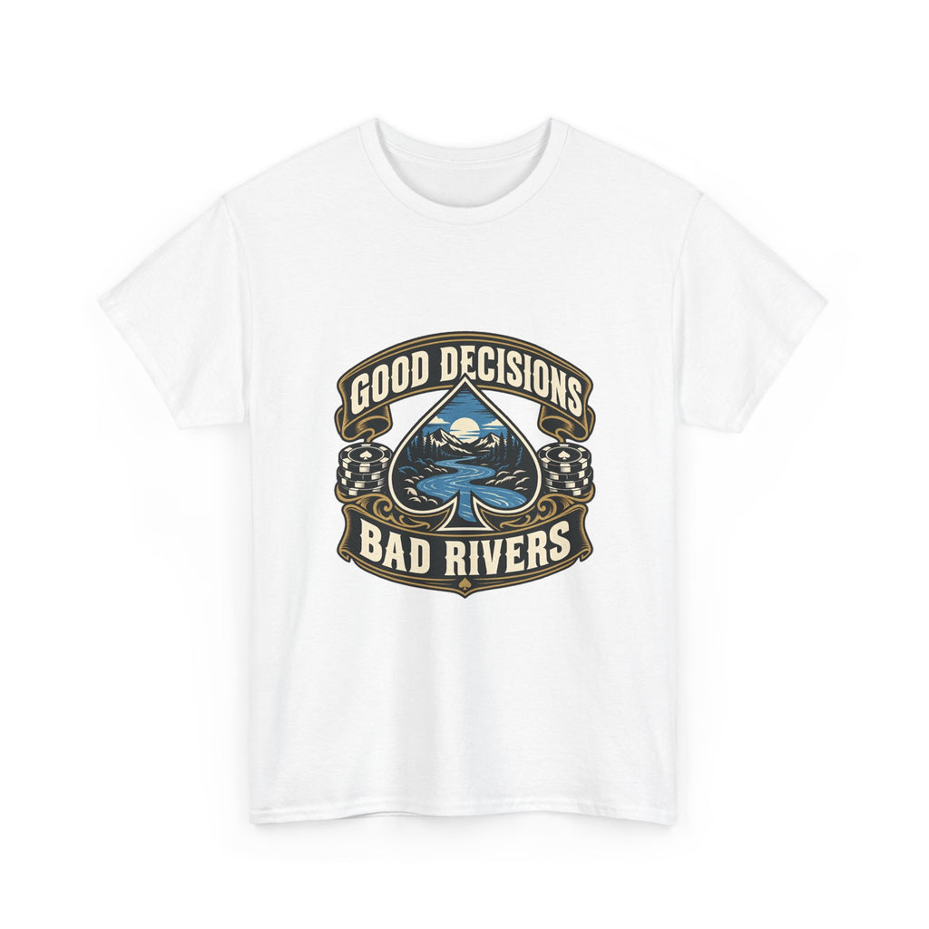 Good Decisions, Bad Rivers — Good Decisions T-Shirt