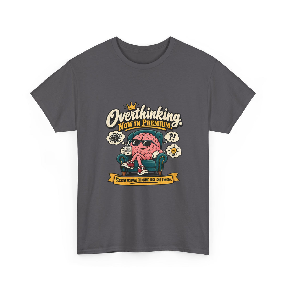 Overthinking, Now in Premium — Humor T-Shirt