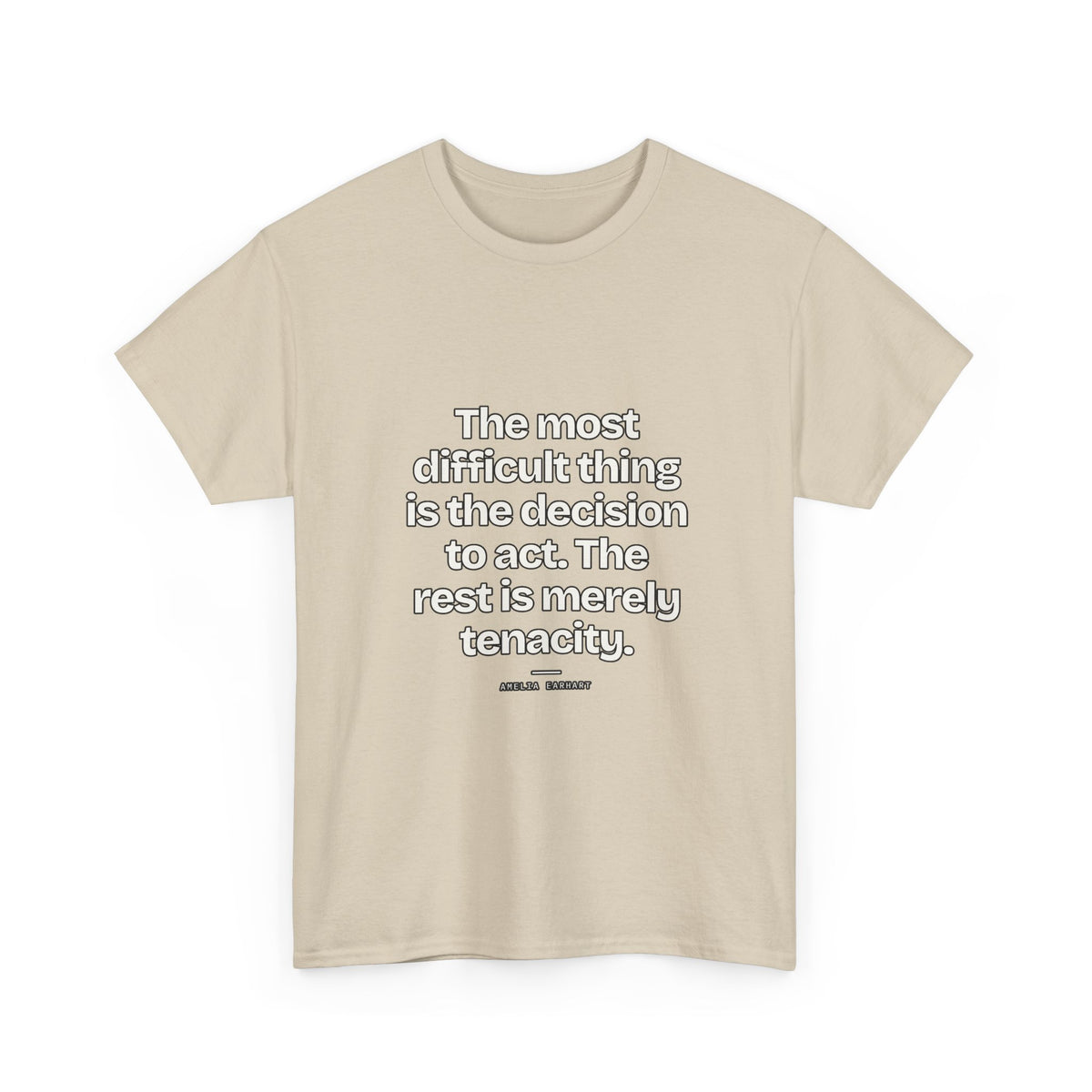 The most difficult thing is the decision to act. The rest is merely tenacity — Amelia Earhart Quote T-Shirt
