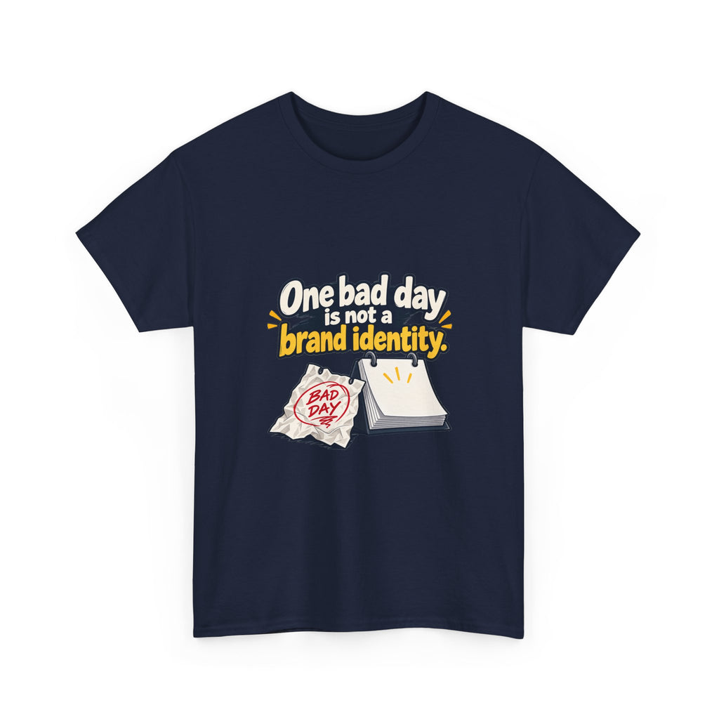 One Bad Day Is Not a Brand Identity — Motivation T-Shirt
