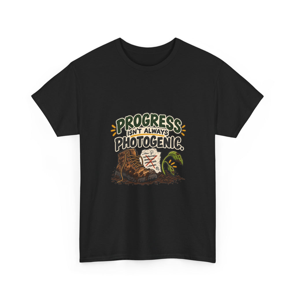 Progress Isn't Always Photogenic — Motivation T-Shirt