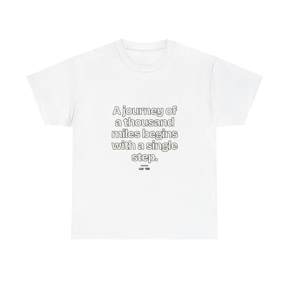 A journey of a thousand miles begins with a single step — Lao Tzu Quote T-Shirt