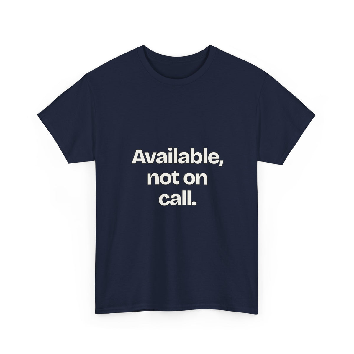 Available, not on call — Quotes T-Shirt