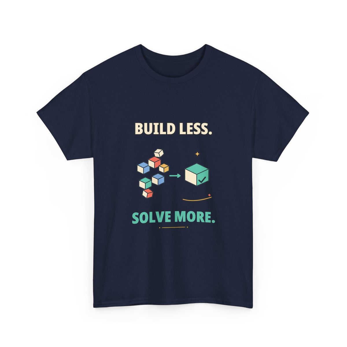 Build Less. Solve More. — Product Management T-Shirt
