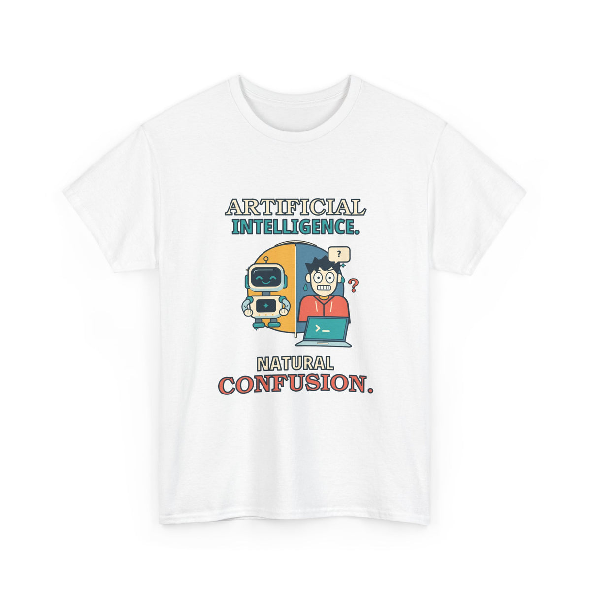 Artificial Intelligence, Natural Confusion — AI T-Shirt