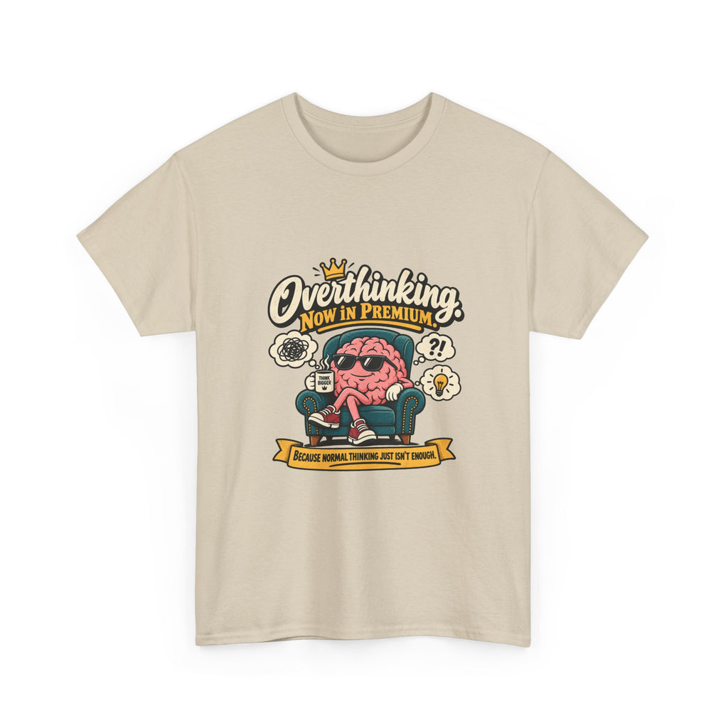 Overthinking, Now in Premium — Humor T-Shirt
