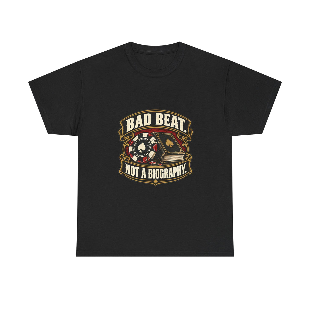 A Bad Beat, Not a Biography — Good Decisions T-Shirt