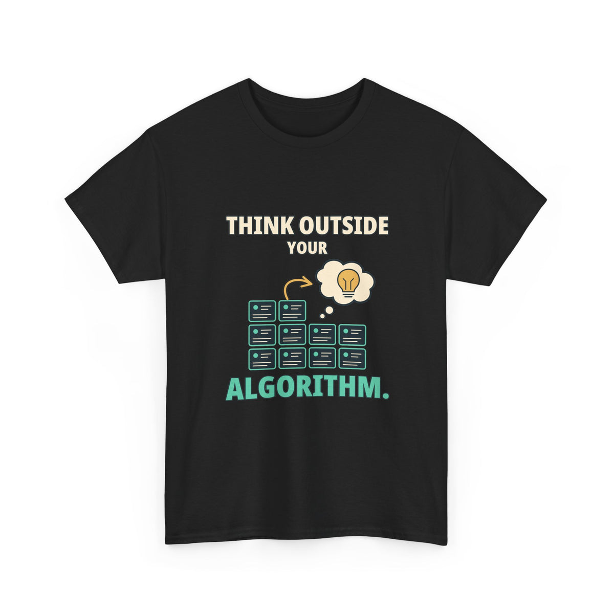 Think Outside Your Algorithm. — Critical Thinking T-Shirt