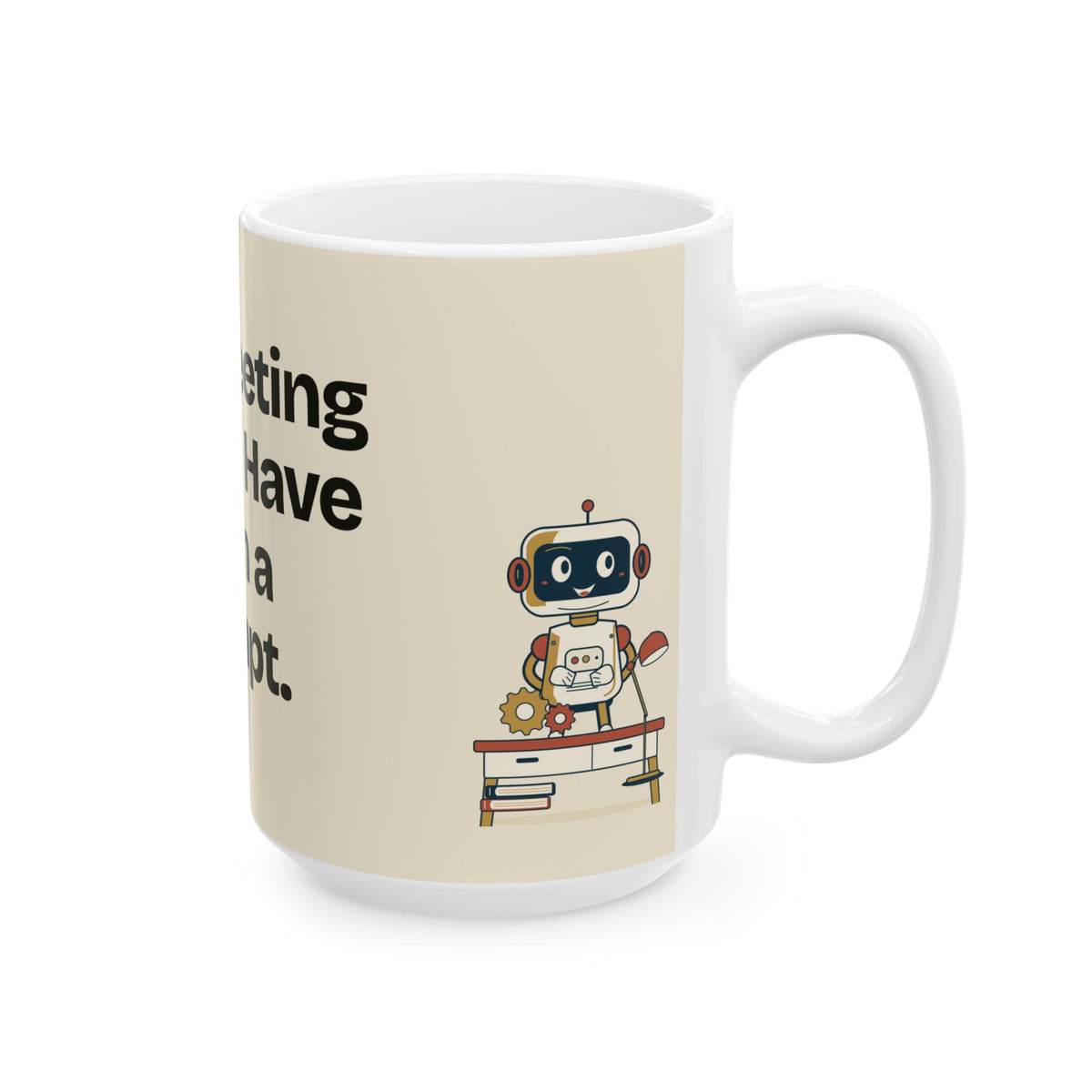 This Meeting Should Have Been a Prompt — AI Coffee Mug