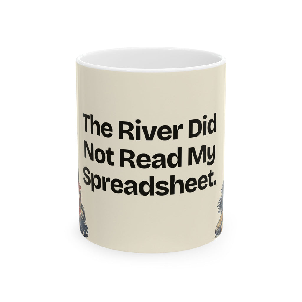 The River Did Not Read My Spreadsheet — Good Decisions Coffee Mug