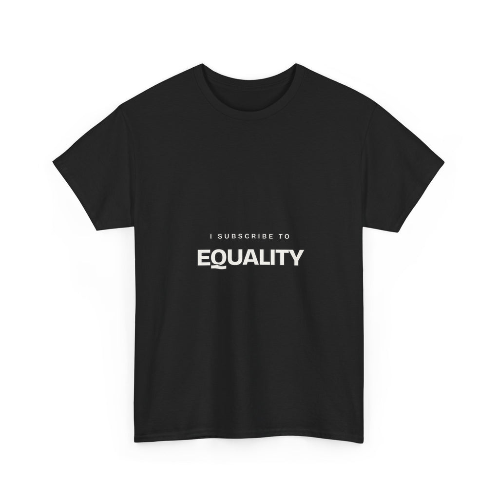 I Subscribe to Equality — Subscribe T-Shirt