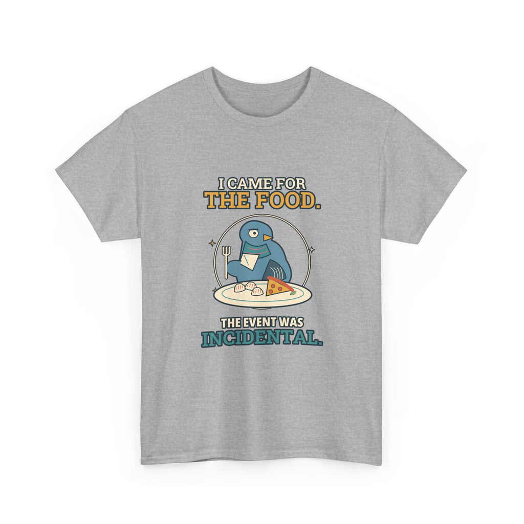 I Came for the Food — Culture T-Shirt