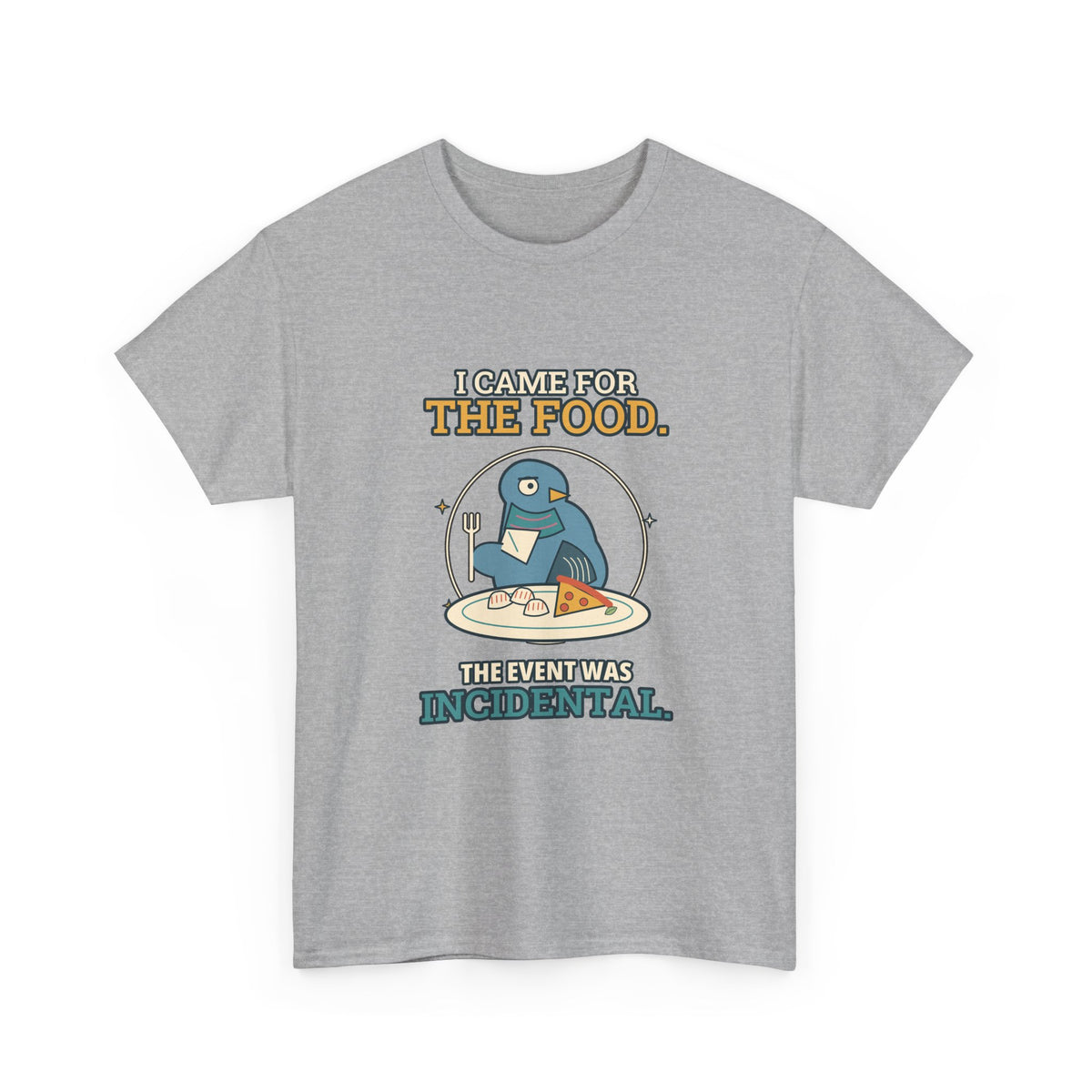 I Came for the Food — Culture T-Shirt