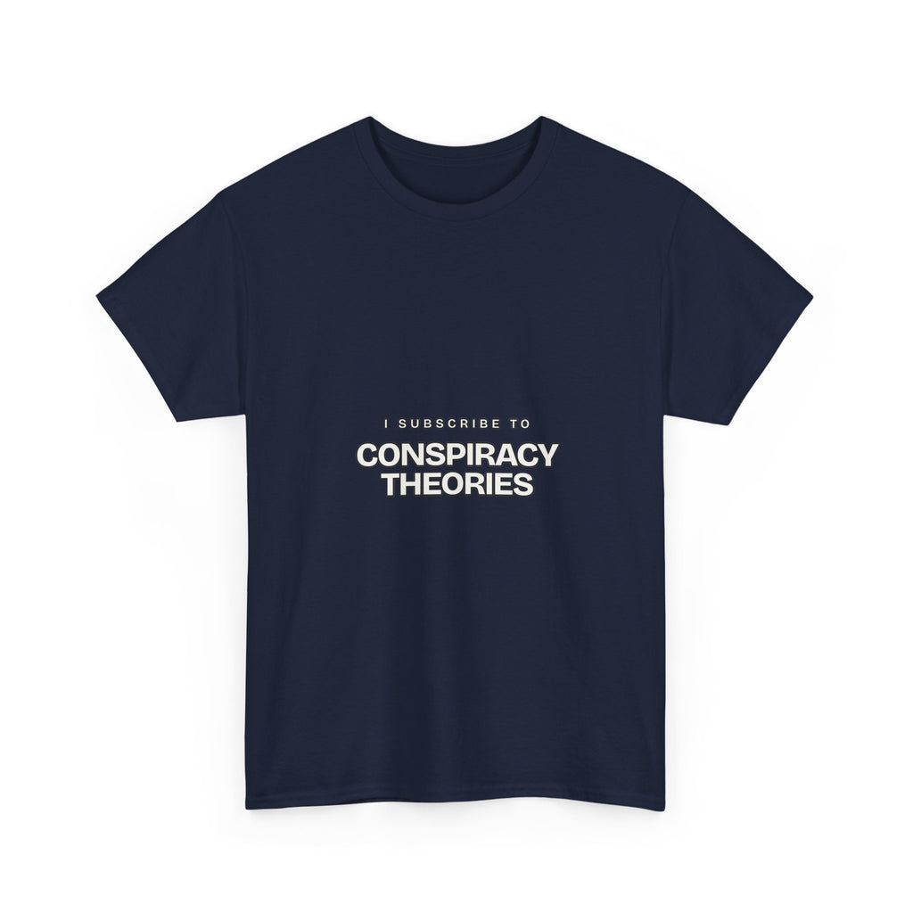 I Subscribe to Conspiracy Theories — Subscribe T-Shirt