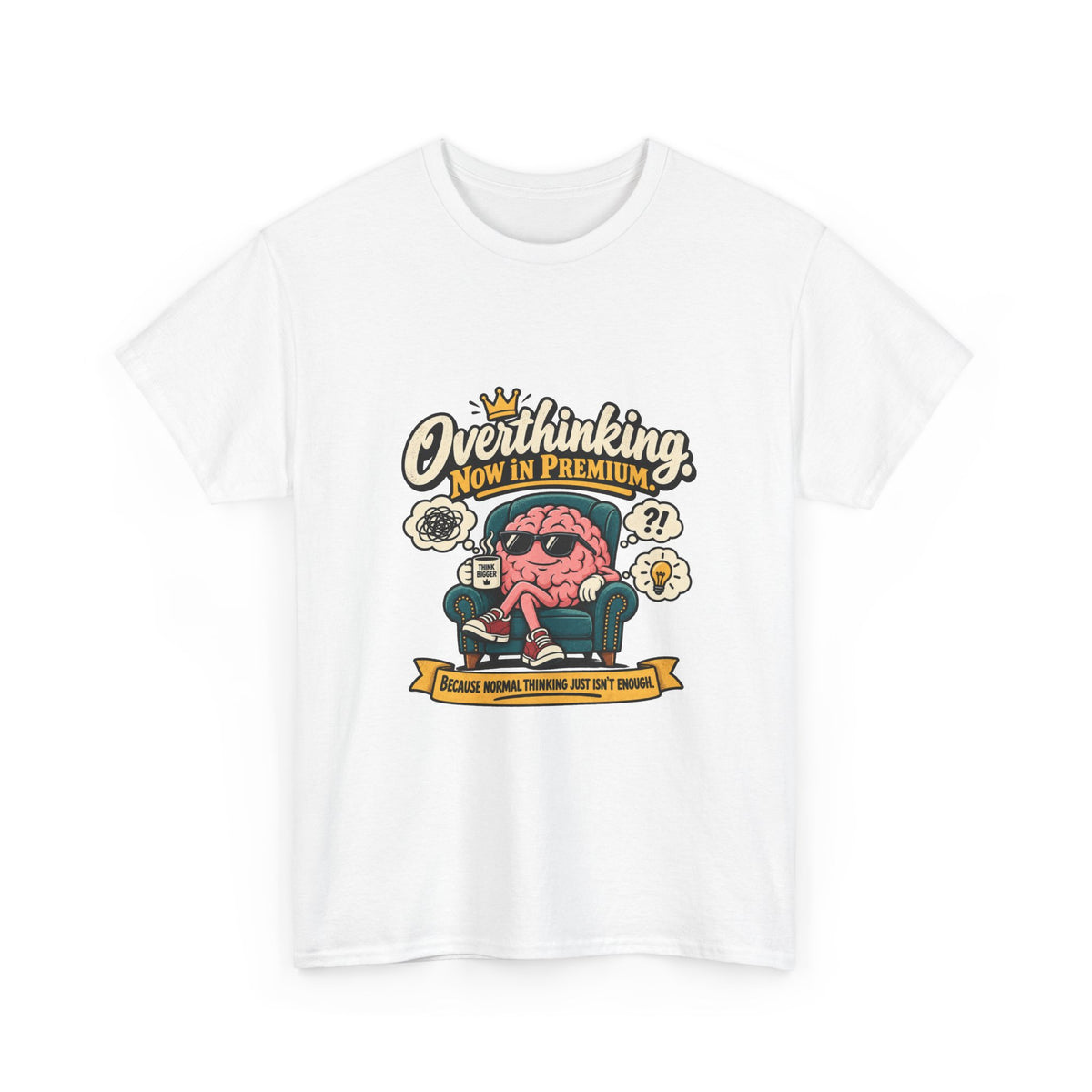 Overthinking, Now in Premium — Humor T-Shirt