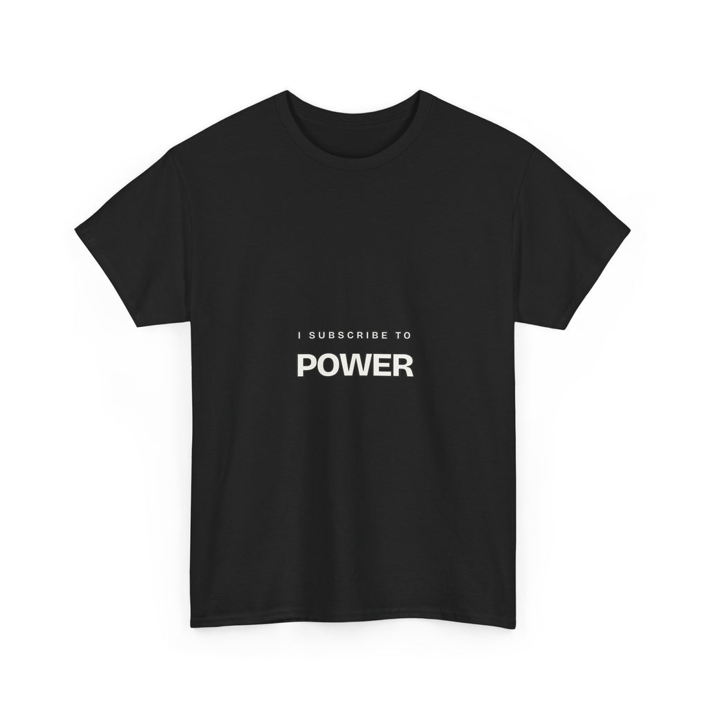 I Subscribe to Power — Subscribe T-Shirt