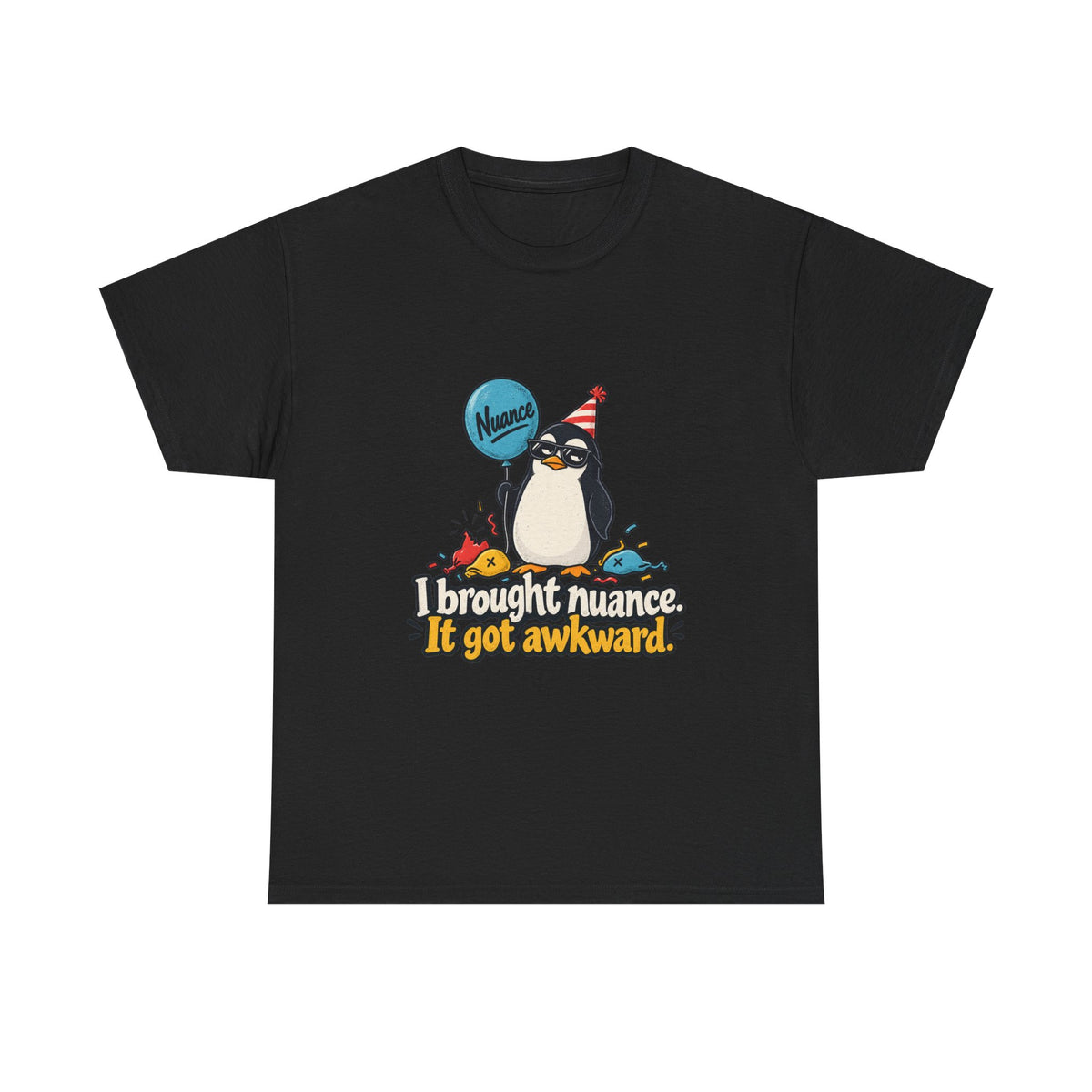 I Brought Nuance. It Got Awkward. — Humor T-Shirt