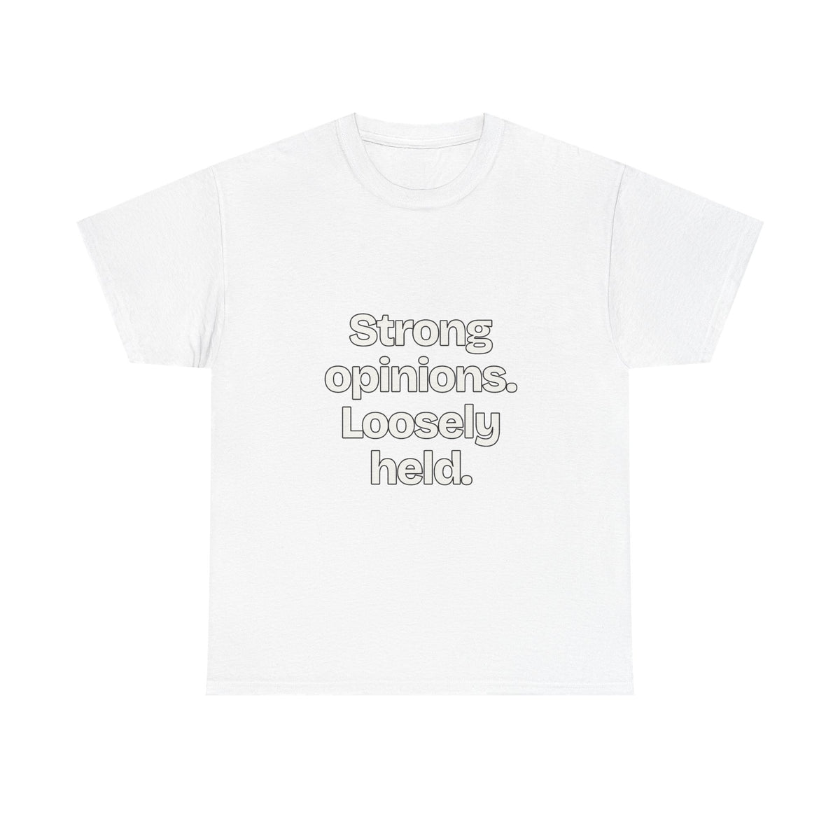 Strong opinions. Loosely held — Quotes T-Shirt