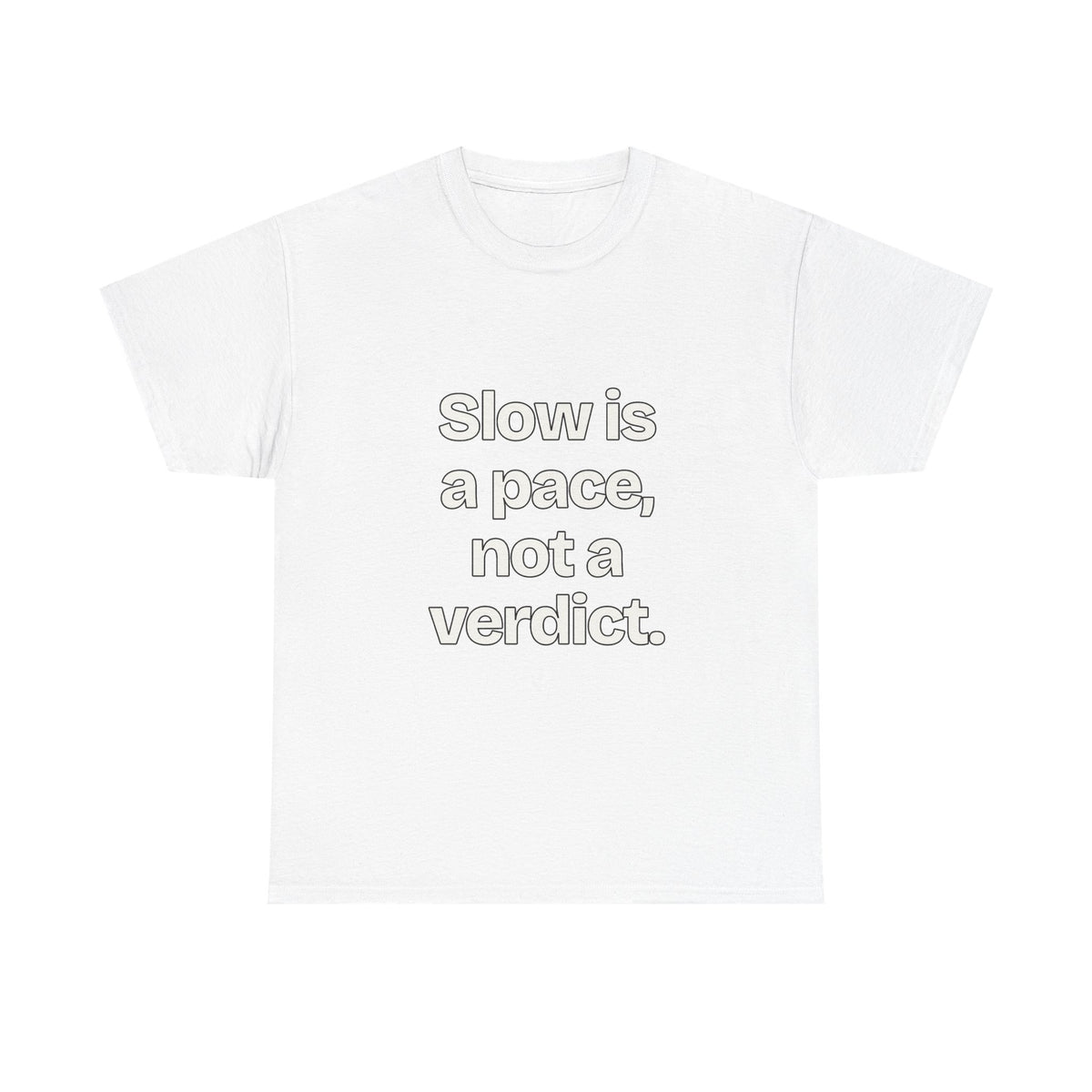 Slow is a pace, not a verdict — Quotes T-Shirt