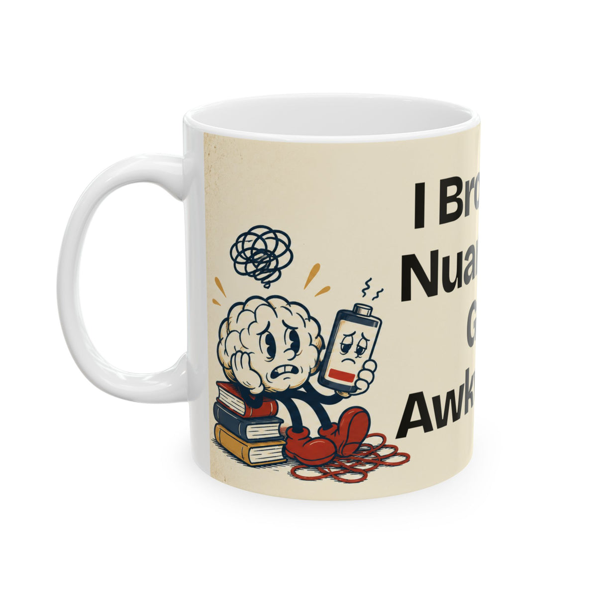 I Brought Nuance. It Got Awkward — Humor Coffee Mug