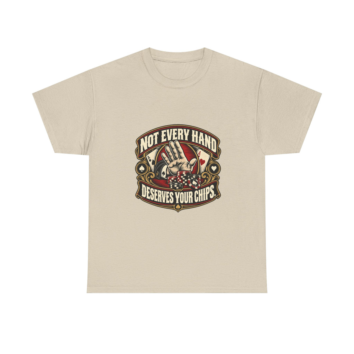Not Every Hand Deserves Your Chips — Good Decisions T-Shirt