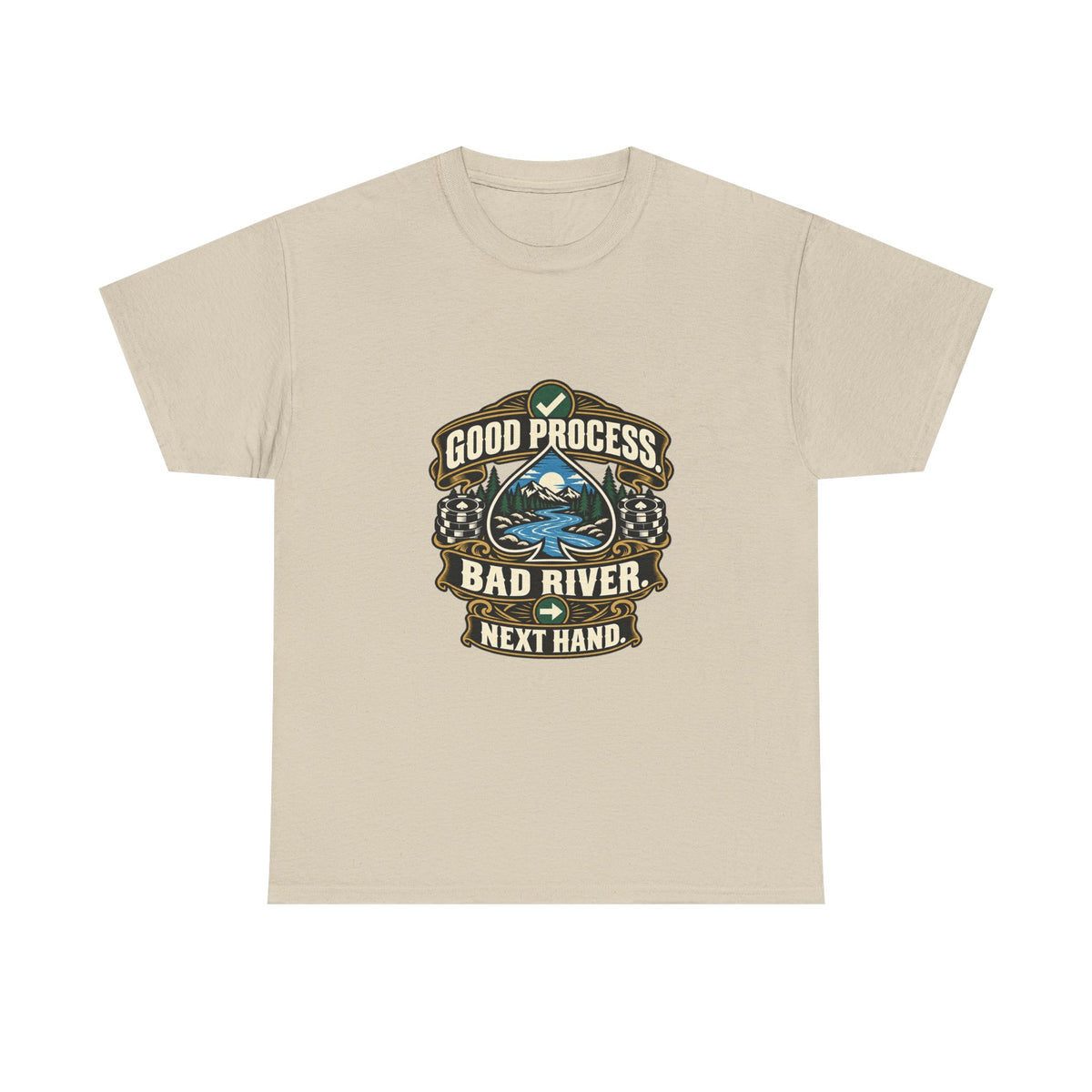 Good Process. Bad River. Next Hand. — Good Decisions T-Shirt