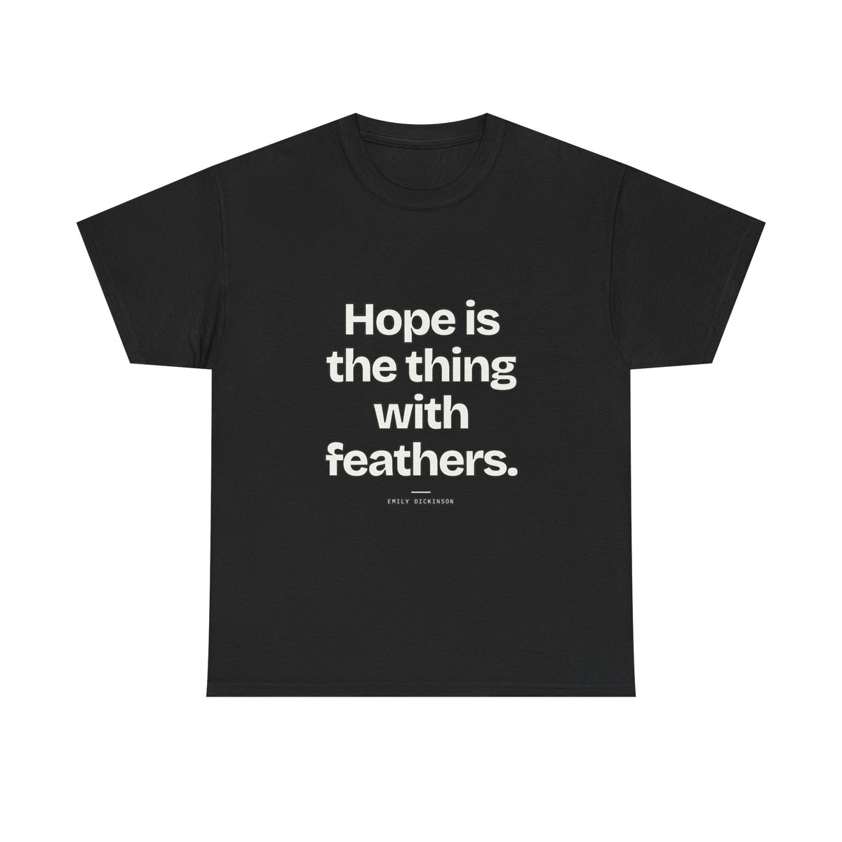 Hope is the thing with feathers — Emily Dickinson Quote T-Shirt