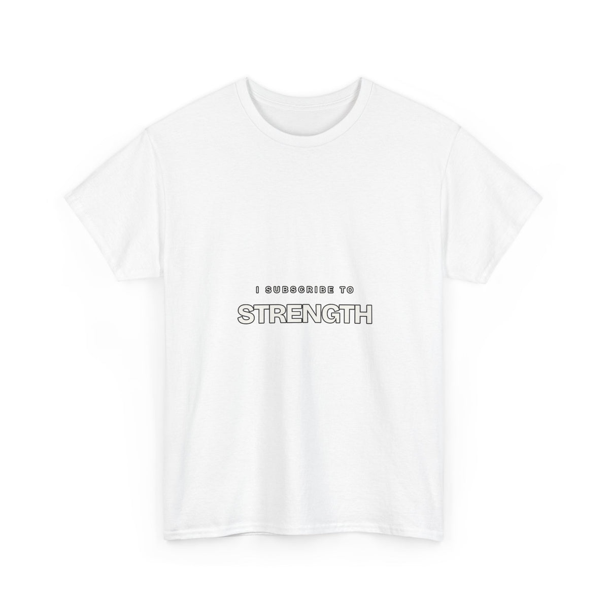 I Subscribe to Strength — Subscribe T-Shirt