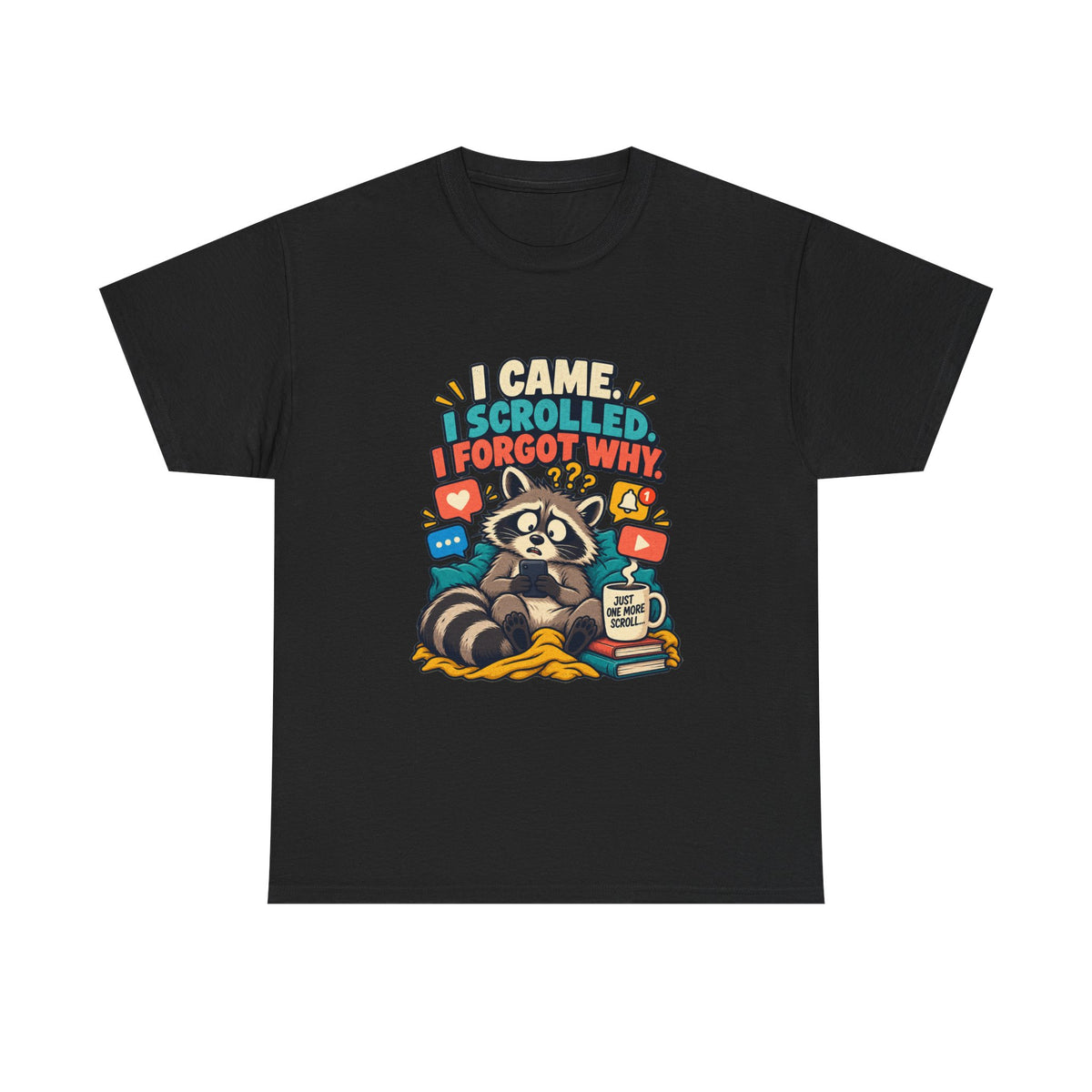 I Came, I Scrolled, I Forgot Why — Social Media T-Shirt