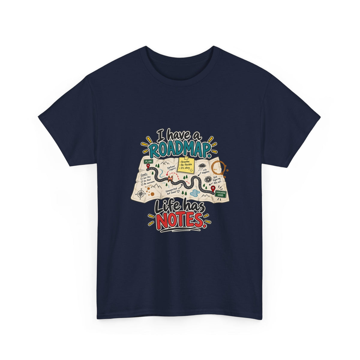 I Have a Roadmap. Life Has Notes. — Product You T-Shirt