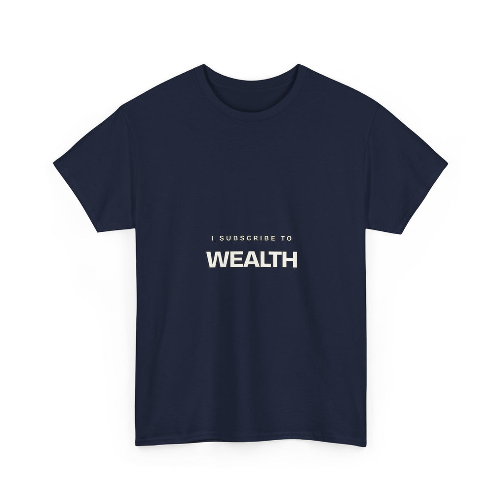 I Subscribe to Wealth — Subscribe T-Shirt