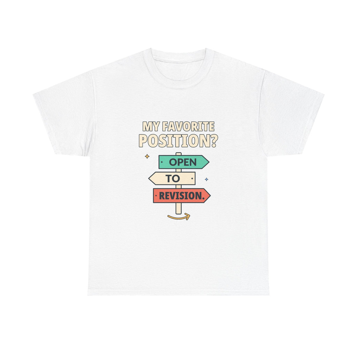 My Favorite Position? Open to Revision. — Critical Thinking T-Shirt
