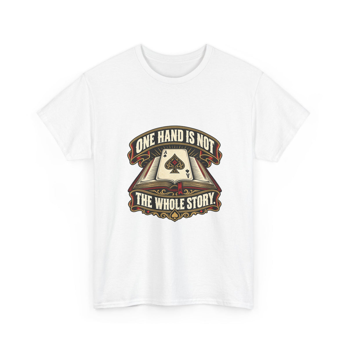 One Hand Is Not the Whole Story — Good Decisions T-Shirt