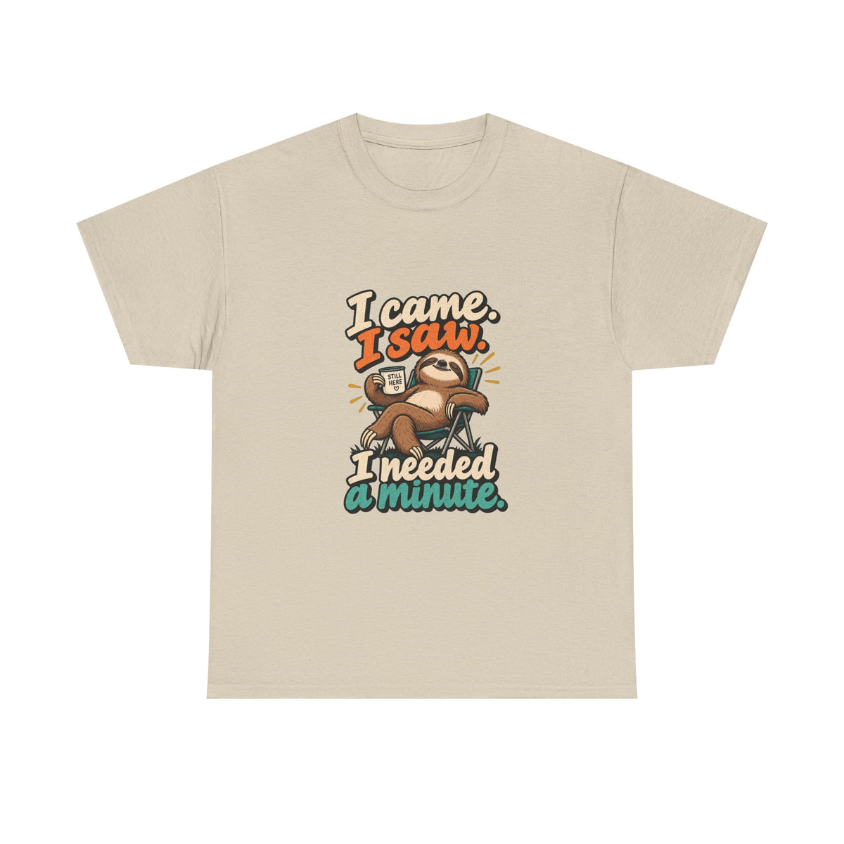 I Came, I Saw, I Needed a Minute — Humor T-Shirt