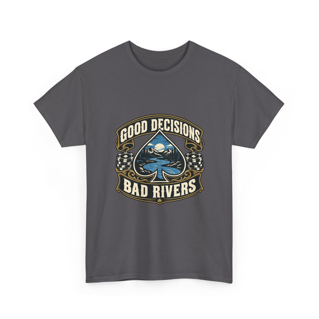 Good Decisions, Bad Rivers — Good Decisions T-Shirt
