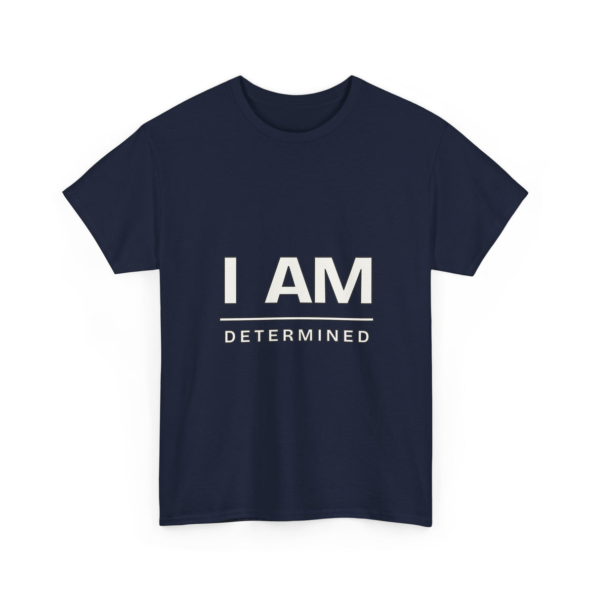 I Am Determined — Motivation T-Shirt